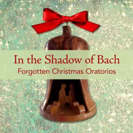 VA - In the Shadow of Bach: Forgotten Christmas Oratorios (2025)