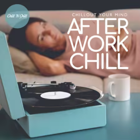 VA - After Work Chill: Chillout Your Mind (2025)