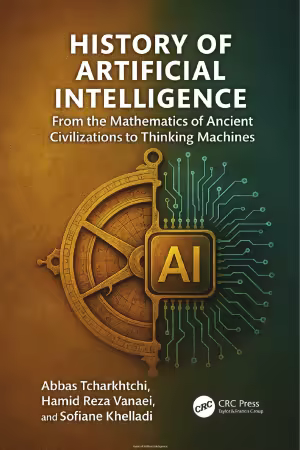 History of Artificial Intelligence: From the Mathematics of Ancient Civilizations to Thinking Machines