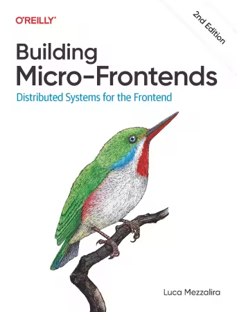 Building Micro-Frontends: Distributed Systems for the Frontend, 2nd Edition (True/Retail PDF)