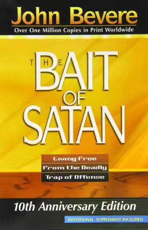 The Bait of Satan: Living Free From the Deadly Trap of Offense, 10th Anniversary Edition