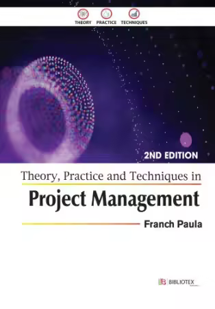 Theory, Practice and Techniques in Project Management, 2nd Edition