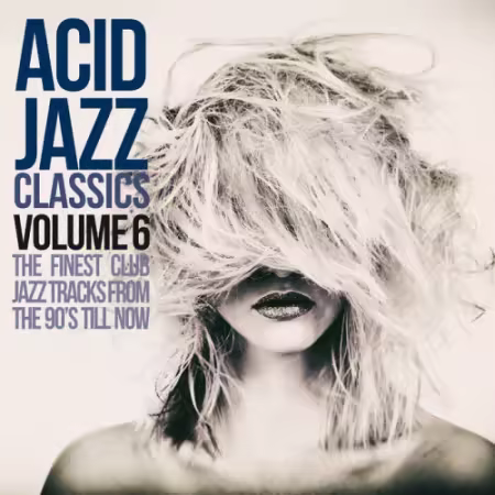 VA - Acid Jazz Classics Vol.6 The Finest Club Jazz Tracks From the 90s Till Now (2025)