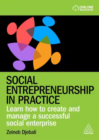 Social Entrepreneurship in Practice: Learn How to Create and Manage a Successful Social Enterprise