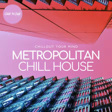 Various Artists - Metropolitan Chillhouse Chillout Your Mind (2025)
