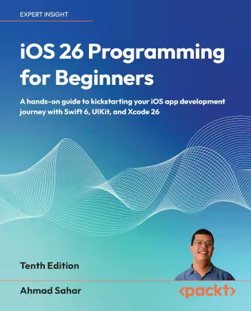 iOS 26 Programming for Beginners, 10th Edition