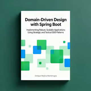 DDD with Spring Boot : Implementing Robust, Scalable Applications Using Strategic and Tactical DDD Patterns