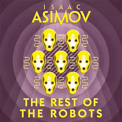 The Rest of the Robots by Isaac Asimov (Audiobook)