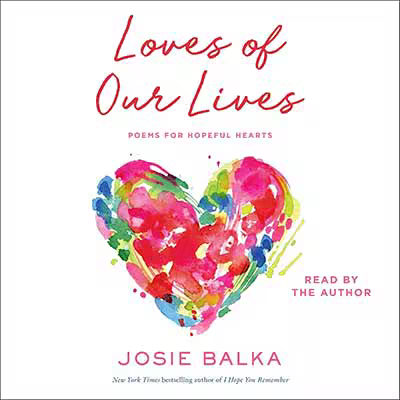 The Loves of Our Lives: Poems for Hopeful Hearts (Audiobook)