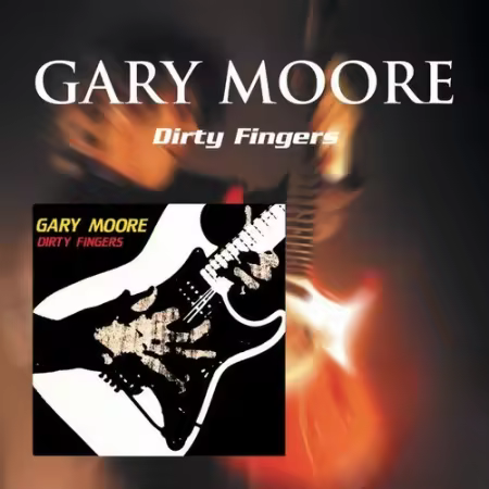 Gary Moore - Dirty Fingers (1983/2000)[FLAC]