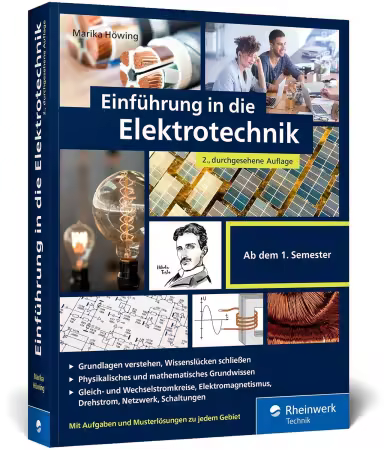 Einführung in die Elektrotechnik: Alles, was Sie fürs Grundstudium brauchen. Mit Übungsaufgaben und Musterlösungen. 2. Auflage
