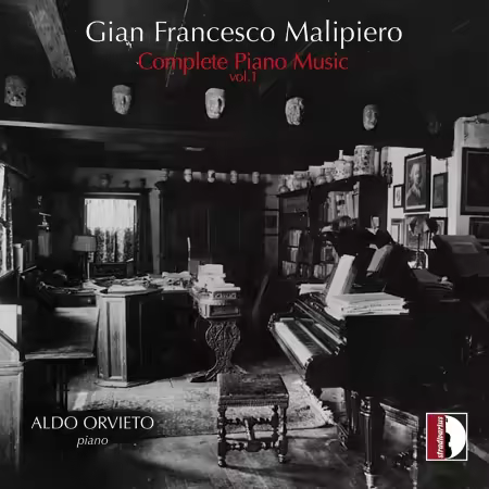 Aldo Orvieto - Malipiero: Complete Piano Music, Vol. 1 (2020)