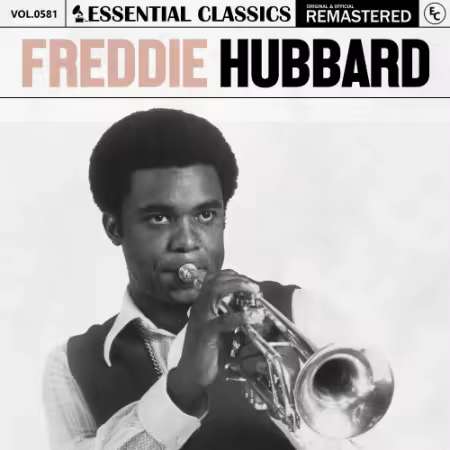 Freddie Hubbard - Essential Classics, Vol. 581: Freddie Hubbard (2025)