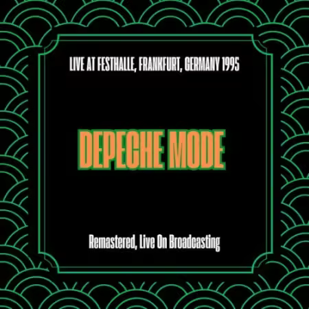 Depeche Mode - Live At Festhalle, Frankfurt, Germany 1995 (Remastered, Live On Broadcasting) (2025)