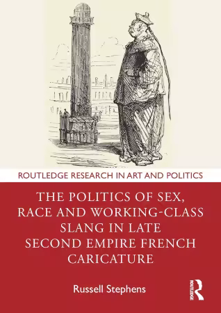 The Politics of Sex, Race and Working-Class Slang in Late Second Empire French Caricature
