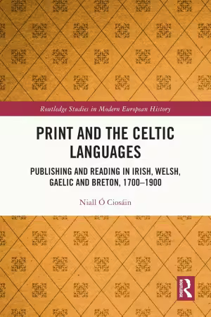 Print and the Celtic Languages: Publishing and Reading in Irish, Welsh, Gaelic and Breton, 1700–1900