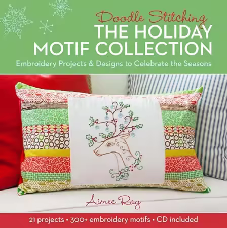 Doodle Stitching The Holiday Motif Collection: Embroidery Projects &amp; Designs to Celebrate the Seasons