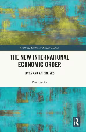 The New International Economic Order: Lives and Afterlives