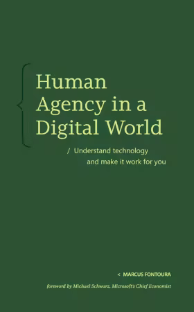 Human Agency in a Digital World: Understand technology and make it work for you