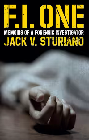 F.I. One: Memoirs of a Forensic Investigator