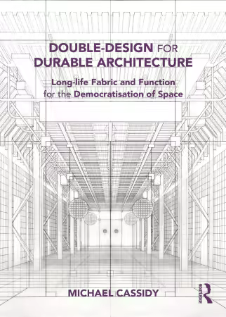 Double-Design for Durable Architecture: Long-life Fabric and Function for the Democratisation of Space