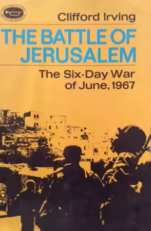 The Battle of Jerusalem: The Six-Day War of June, 1967