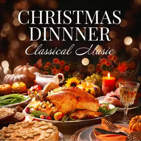 Various Artists - Christmas Dinner - Classical Music (2025)