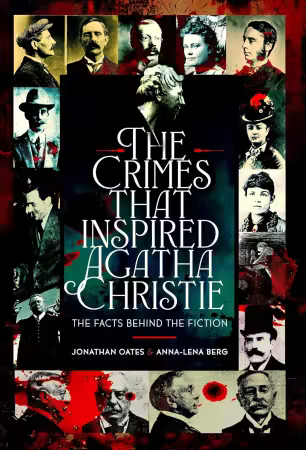 The Crimes That Inspired Agatha Christie: The Facts Behind the Fiction