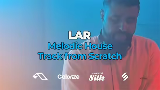 LAR Melodic House Track from Scratch