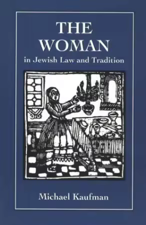 The Woman in Jewish Law &amp; Tradition