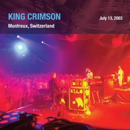 King Crimson - 2003-07-13 Montreux Jazz Festival, Montreux, Switzerland (2025)