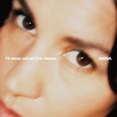 EERA - I'll stop when I'm done. (2025) (Hi-Res) FLAC/MP3
