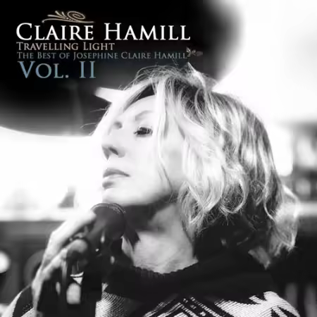 Claire Hamill - Travelling Light (The Best of Josephine Claire Hamill Vol. II) (2025)