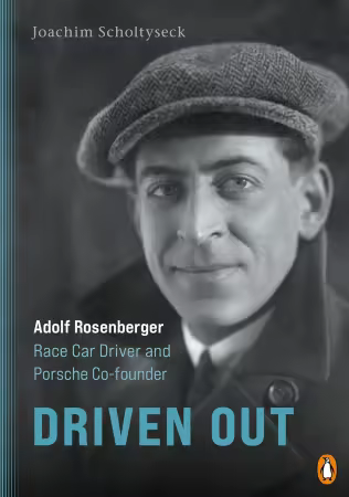 Driven Out - Adolf Rosenberger – Race Car Driver and Porsche Co-founder