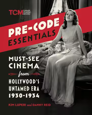 Pre-Code Essentials: Must-See Cinema from Hollywood’s Untamed Era, 1930-1934 (Turner Classic Movies)