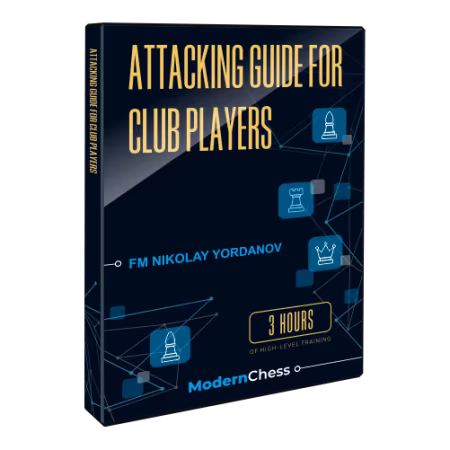Attacking Guide for Club Players with FM Nikolay Yordanov