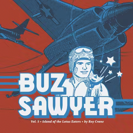 Buz Sawyer Vol. 5: Island of the Lotus Eaters (2025)