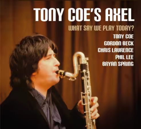 Tony Coe's Axel - What Say We Play Today (2025)