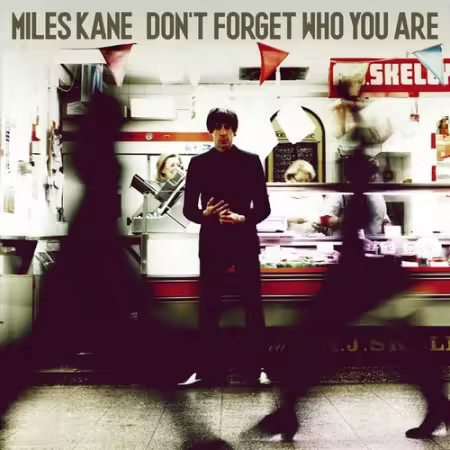 Miles Kane - Don't Forget Who You Are (Deluxe Edition) (2013)[FLAC]
