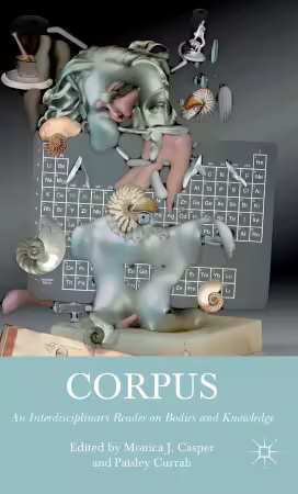 Corpus: An Interdisciplinary Reader on Bodies and Knowledge