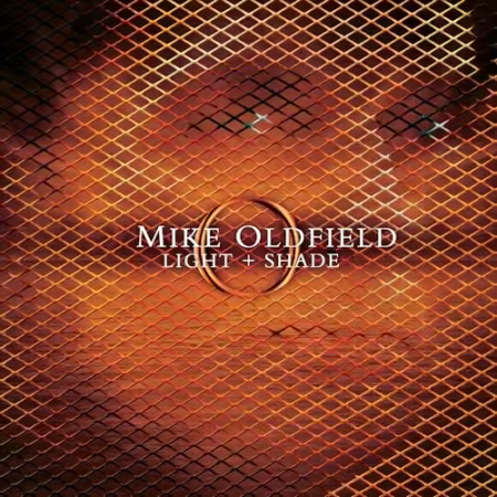 Mike Oldfield - Light + Shade (2005)[FLAC]