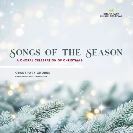 Grant Park Chorus &amp; Christopher Bell - Songs of the Season: A Choral Celebration of Christmas (2025) Hi-Res