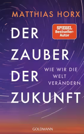 Der Zauber der Zukunft: Wie wir die Welt verändern