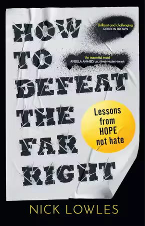 How to Defeat the Far Right: Extremism is on the rise – HOPE not hate can stop it