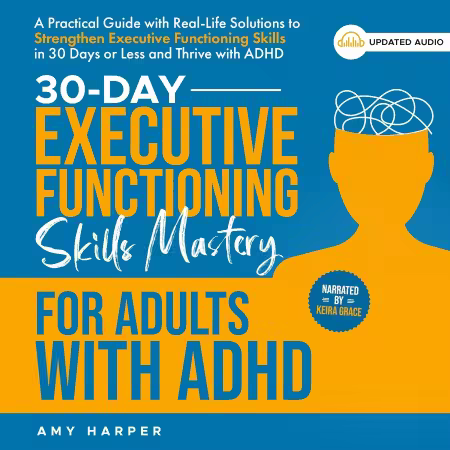30-Day Executive Functioning Skills Mastery for Adults with ADHD (Audiobook)