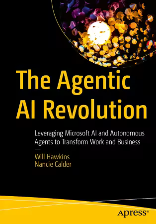 The Agentic AI Revolution : Leveraging Microsoft AI and Autonomous Agents to Transform Work and Business (True EPUB)