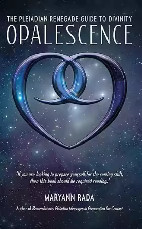 Opalescence: The Pleiadian Renegade Guide to Divinity