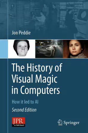 The History of Visual Magic in Computers: How it led to AI, 2nd Edition