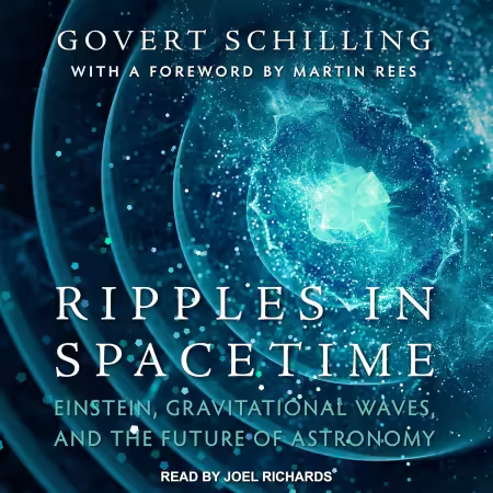 Ripples in Spacetime: Einstein, Gravitational Waves, and the Future of Astronomy [Audiobook]
