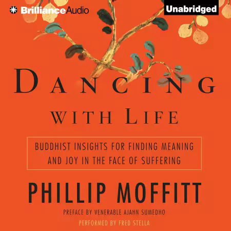 Dancing with Life: Buddhist Insights for Finding Meaning and Joy in the Face of Suffering (Audiobook)